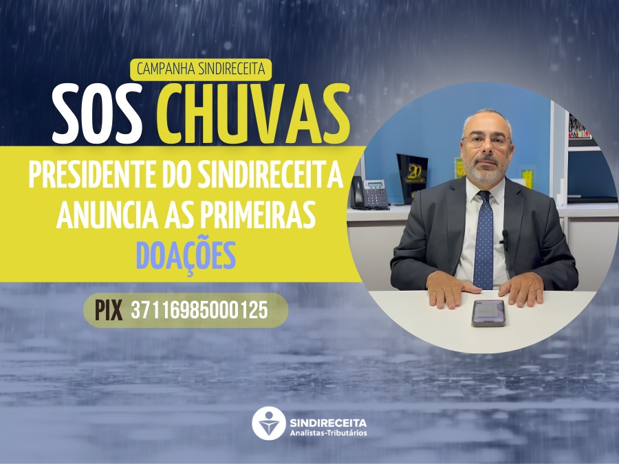 Presidente do Sindireceita anuncia as primeiras ações concretas da campanha do Sindicato em favor das vítimas das enchentes no Rio Grande do Sul